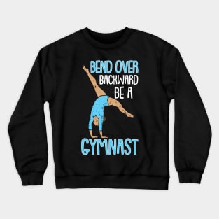 Funny Gymnastics Gymnasts and Acrobatic Sports Quote Crewneck Sweatshirt